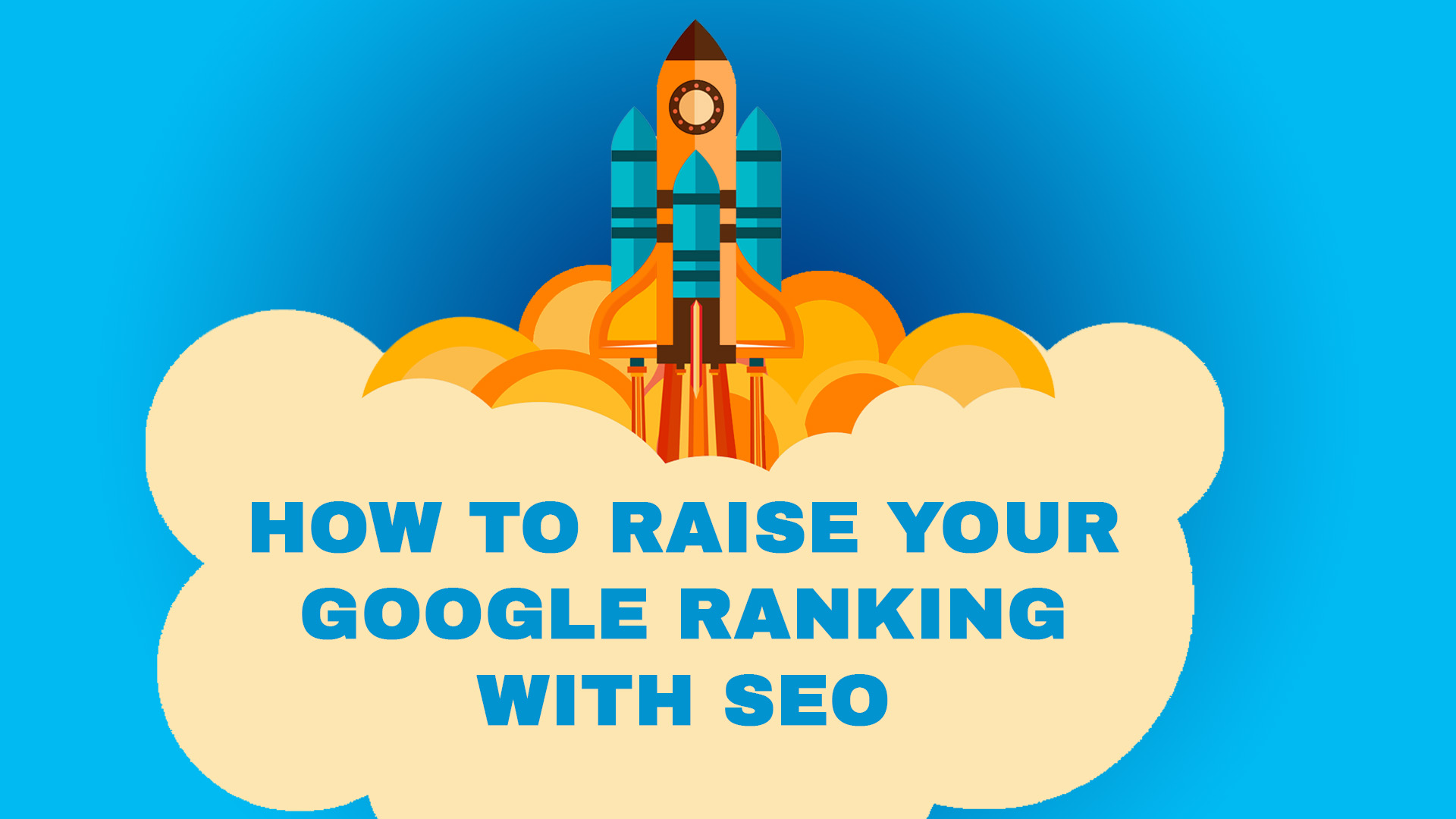 HOW TO RAISE YOUR GOOGLE RANKING WITH SEO